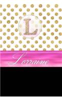 Lorraine: Personalized Lined Journal Diary Notebook 150 Pages, 6" X 9" (15.24 X 22.86 CM), Durable Soft Cover