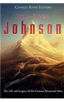 Liver-Eating Johnson: The Life and Legacy of the Famous Mountain Man