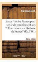 Essais Histoire France Pour Servir de Complément Aux Observations Sur l'Histoire de France 5e Éd