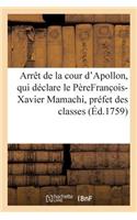 Arrêt de la Cour d'Apollon, Qui Déclare Le Père Franc Ois-Xavier Mamachi, Préfet Des Classes