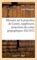 Mémoire Sur La Projection de Cassini, Pour Servir de Supplément À Sa Théorie Des