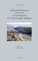 Edward Robinson (1794-1863) Et l'Emergence de l'Archeologie Biblique