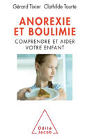Anorexia Bulimia / Anorexie et boulimie: Comprendre et aider votre enfant