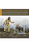 maître Glooscap transforme animaux et paysages / Mawiknat Klu'skap Sa'se'wo'laji Wi'sik Aqq Sa'se'wa'too Maqamikew / The Mighty Glooscap Transforms Animals and Landscape