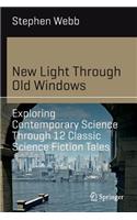 New Light Through Old Windows: Exploring Contemporary Science Through 12 Classic Science Fiction Tales