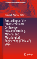 Proceedings of the 8th International Conference on Manufacturing, Material and Metallurgical Engineering (Icmmme) 2024