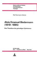 Alois Emanuel Biedermann (1819-1885): Eine Theodicee Des Gottseligen Optimismus