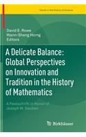 Delicate Balance: Global Perspectives on Innovation and Tradition in the History of Mathematics