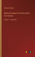 Myths and Legends of Our Own Land; In Two Volumes