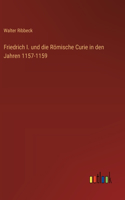 Friedrich I. und die Römische Curie in den Jahren 1157-1159