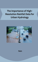 Importance of High-Resolution Rainfall Data for Urban Hydrology