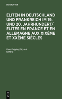 Eliten in Deutschland und Frankreich im 19. und 20. Jahrhundert/Elites en France et en Allemagne aux XIXème et XXème siècles, Band 2, Eliten in Deutschland und Frankreich im 19. und 20. Jahrhundert/Elites en France et en Allemagne aux XIXème et XXè