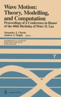 Wave Motion: Theory, Modelling, and Computation: Proceedings of a Conference in Honor of the 60th Birthday of Peter D. Lax