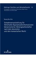 Schadensersatzhaftung fuer fehlerhafte Kapitalmarktinformationen boersennotierter Aktiengesellschaften nach dem deutschen und dem koreanischen Recht