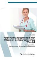 Personalmanagement in der Pflege im demographischen Wandel