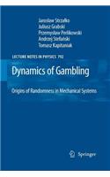 Dynamics of Gambling: Origins of Randomness in Mechanical Systems