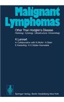Malignant Lymphomas Other Than Hodgkin's Disease: Histology - Cytology - Ultrastructure - Immunology
