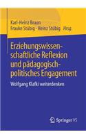 Erziehungswissenschaftliche Reflexion Und Pädagogisch-Politisches Engagement