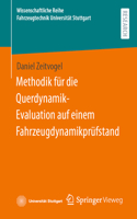 Methodik für die Querdynamik-Evaluation auf einem Fahrzeugdynamikprüfstand: (Wissenschaftliche Reihe Fahrzeugtechnik Universität Stuttgart)