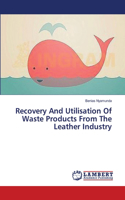 Recovery And Utilisation Of Waste Products From The Leather Industry