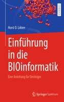 Einführung in Die Bioinformatik: Eine Anleitung Für Einsteiger