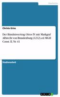 Bündnisvertrag Ottos IV. mit Markgraf Albrecht von Brandenburg (1212), ed. MGH Const. II, Nr. 41