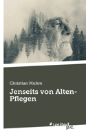 Jenseits von Alten-Pflegen