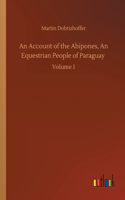 Account of the Abipones, An Equestrian People of Paraguay