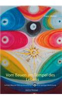 Vom Bauen am Tempel des Lebens
