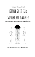 Keine Zeit für schlechte Laune!: Depressionen verstehen und bekämpfen