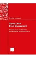 Supply Chain Event Management: Anforderungen Und Potentiale Am Beispiel Der Automobilindustrie