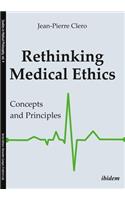 Rethinking Medical Ethics. Concepts and Principles