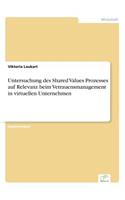 Untersuchung des Shared Values Prozesses auf Relevanz beim Vetrauensmanagement in virtuellen Unternehmen