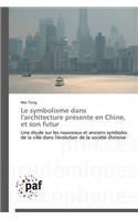 Le Symbolisme Dans l'Architecture Présente En Chine, Et Son Futur