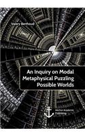 Inquiry on Modal Metaphysical Puzzling Possible Worlds