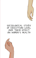 Sociological Study of Education Level and Their Effect on Women Health