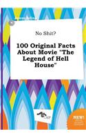 No Shit? 100 Original Facts about Movie the Legend of Hell House