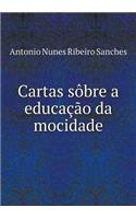 Cartas Sôbre a Educação Da Mocidade