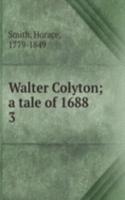 Walter Colyton; a tale of 1688