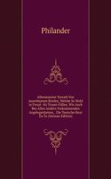 Allerneuester Vorrath Von Auserlesenen Briefen, Welche So Wohl in Freud- Als Trauer-Fallen, Wie Auch Bey Allen Andern Vorkommenden Angelegenheiten, . Die Teutsche Heut Zu Ta (German Edition)