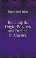 Bundling Its Origin, Progress and Decline in America.