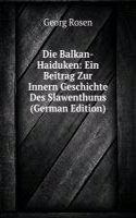 Die Balkan-Haiduken: Ein Beitrag Zur Innern Geschichte Des Slawenthums (German Edition)