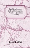 Der Skeptizismus in Der Philosophie, Volume 1 (German Edition)