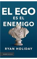 El Ego Es El Enemigo / Ego Is the Enemy