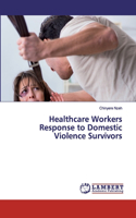 Healthcare Workers Response to Domestic Violence Survivors