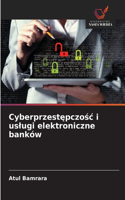 Cyberprzestepczosc i uslugi elektroniczne banków