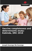 Vaccine completeness and determinants study