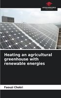 Heating an agricultural greenhouse with renewable energies