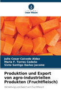 Produktion und Export von agro-industriellen Produkten (Fruchtfleisch)