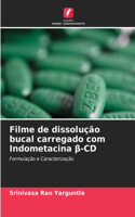 Filme de dissolução bucal carregado com Indometacina β-CD